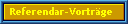 Referendar-Vortr�ge