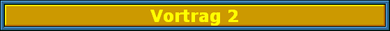 Vortrag 2